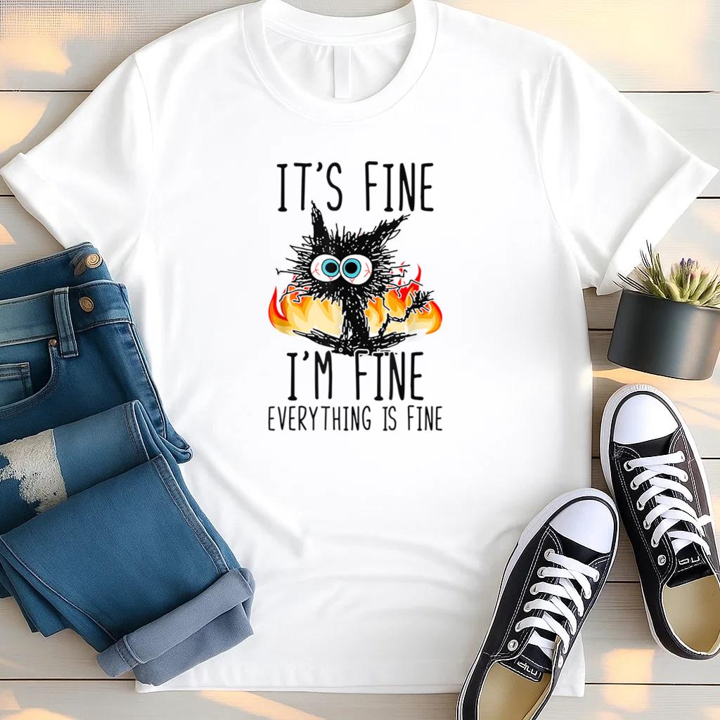 Cat Its Fine Im Fine Everything Is Fine T Shirt