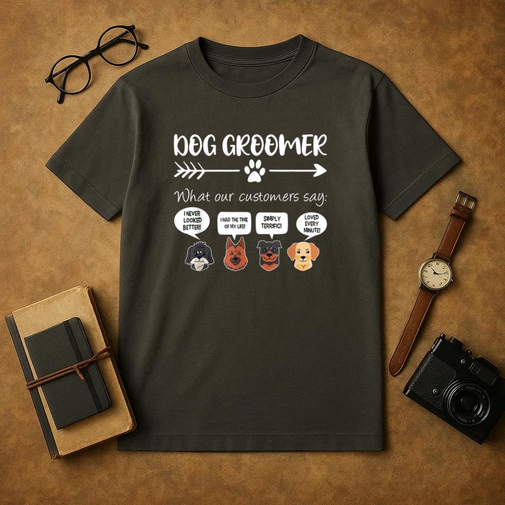Dog Groomer What Our Customers Say T-Shirt