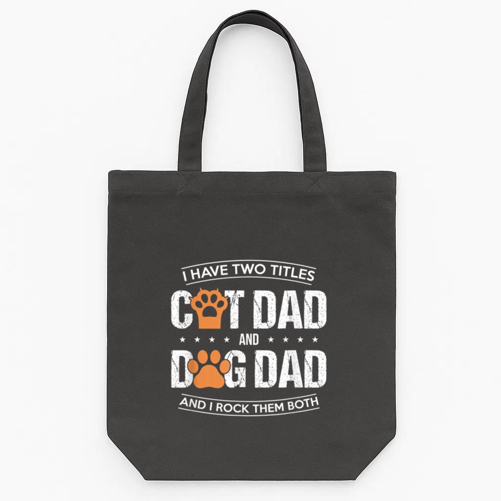 I Have Two Titles Dog Dad And Cat Dad Tote Canvas Bag